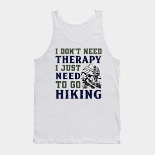 I just need to go hiking Tank Top